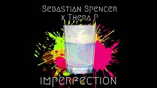 Sebastian Spencer x Thera P  Imperfection Radio Edit [upl. by Toulon]