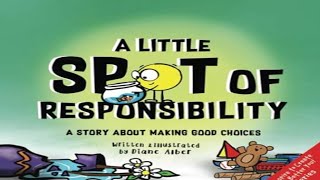 Kids Book Read Aloud A Little SPOT of Responsibility A Story About Making Good Choices [upl. by Hsirt]