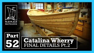 Building the Catalina Wherry  Part 52  Finishing Details Part 2 [upl. by Fauver315]