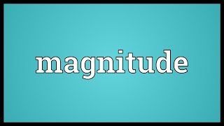 Magnitude Meaning [upl. by Hwang]