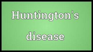 Huntingtons disease Meaning [upl. by Khajeh]