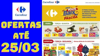 CARREFOUR OFERTAS ATÉ 25032024 FOLHETO FEIRA E OFERTAS DA SEMANA [upl. by Otreblada]