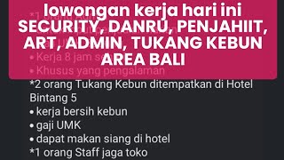 lowongan kerja hari ini 24 April 2024 SECURITY DANRU PENJAHIIT ART ADMIN TUKANG KEBUN AREA BALI [upl. by Pride196]