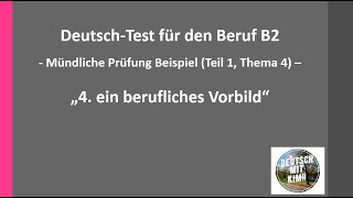 Telc DTB Beruf B2 mündliche Prüfung Teil 1 Thema 4 quotein berufliches Vorbildquot  Beispiel [upl. by Ona591]