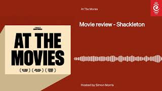 Review Shackleton  At The Movies  RNZ [upl. by Amalea]