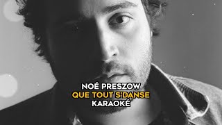 Noé Presnow  Que tout sdanse karaoke version [upl. by Canning353]