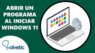 Abrir un Programa al Iniciar Windows 11  Guia Completa [upl. by Matland]