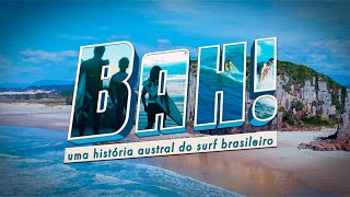 Bah Uma História Austral do Surf Brasileiro Completo [upl. by Esikram]