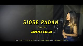 SIOSE PADAN  ANIS GEA COVER [upl. by Ahswat]