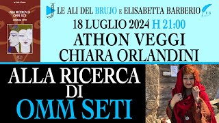 ALLA RICERCA DI OMM SETI Con Athon Verggi Chiara Orlandini e Elisabetta Barberio [upl. by Esaj530]