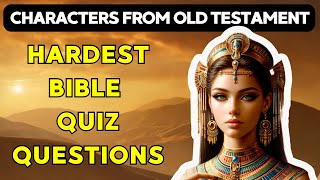 50 BIBLE QUESTIONS CHARACTERS FROM OLD TESTAMENT TO TEST YOUR BIBLE KNOWLEDGE  Bible Quiz Channel [upl. by Denbrook]