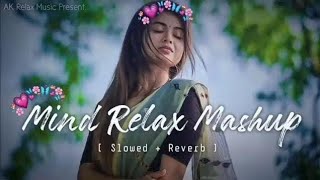 MIND RELAX LOVE SONG 💕  MIND RELAX LOFI MASHUP  LOVE MASHUP SONG 🥰 [upl. by Bradley]