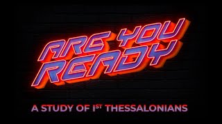 012124  Are You Ready  Week 2  A Study of 1st Thessalonians  Pastor Kevin Cummings [upl. by Noakes]