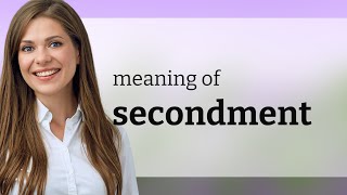 Secondment  what is SECONDMENT meaning [upl. by Namar]