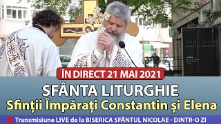 🔴 LIVE 21 05 2021 SFÂNTA LITURGHIE Sfinții Împărați Constantin și Elena  Dintro Zi [upl. by Akinor454]