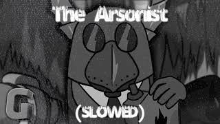 The Arsonist  Gamingly  Slowed Ver [upl. by Noe]