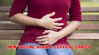 New Vaccine Against Cervical Cancer [upl. by Eoj977]