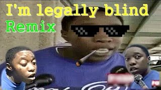 Im legally blind Remix [upl. by Ailadgim]