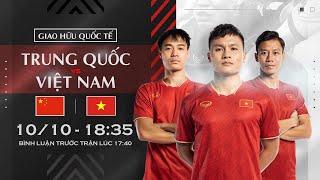 Trực tiếp Trung Quốc  Việt Nam  Giao hữu Quốc tế [upl. by Kaela]