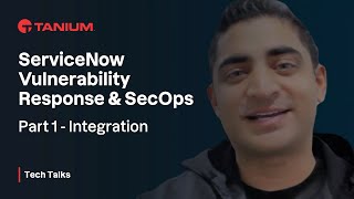 ServiceNow Vulnerability Response amp SecOps  Part 1 Integration  Tanium Tech Talks 911 [upl. by Suiramad]