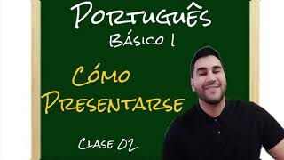 CÓMO PRESENTARSE EN PORTUGUÉS  CLASE 02 [upl. by Eirrok372]