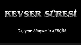 Kevser Suresi Bünyamin KERÇİN [upl. by Eatnom]