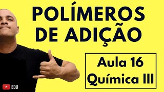 INTRODUÇÃO aos POLÍMEROS Polímeros de Adição Polimerização e Copolímeros  Aula 16 Química III [upl. by Ynove]