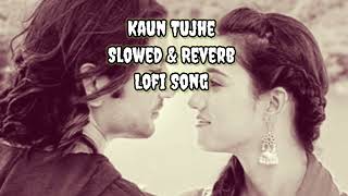 Kaun Tujhe Slowed amp Reverb lofi song  Palak Muchhal JB Argal Music slowedandreverb lofi slowed [upl. by Nylissej]