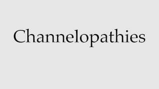 How to Pronounce Channelopathies [upl. by Dewayne758]