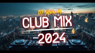 Music Mix 2024  Party Club Dance 2024  Best Remixes Of Popular Songs 2024 MEGAMIX DJ Silviu M [upl. by Bain]