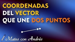 Coordenadas del Vector que une Dos Puntos origen y extremo [upl. by Lladnew]