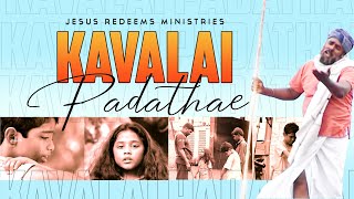 Kavalai Padathae  Jesus Redeems Song [upl. by Yeldahc]