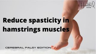 How to reduce spasticity in hamstrings muscles of child with cerebral palsy [upl. by Ailahk]