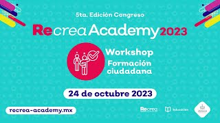 Workshops Recrea Academy 2023  Formación ciudadana  24 de octubre [upl. by Chery]