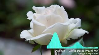 Quillava  White Roses Белые розы Vocal Mix Ласковый май cover FREE [upl. by Lovato]