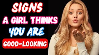 8 PROVEN Signs Girls Think You are Good Looking l Are you attractive l Dating l Alpha Man [upl. by Caplan827]