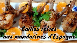 Recette de cailles rôties aux mandarines dEspagne  roast quail with tangerines [upl. by Adnama437]