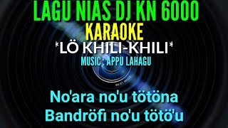 DJ NIAS KN 6000  LÖ KHILIKHILI  KARAOKE   APPU LAHAGU [upl. by Bel870]