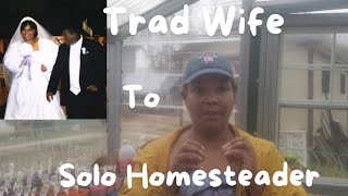 From TRAD Wife to Solo Homesteader A Personal Story [upl. by Carrel]