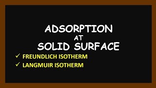 Adsorption at Solid surface  Adsorption isotherm freundlich and Langmuir adsorption isotherm [upl. by Whitcher]