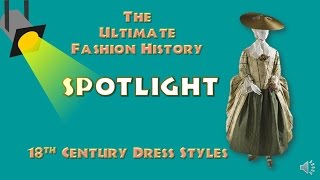 SPOTLIGHT 18th Century Dress Styles An Ultimate Fashion History Special [upl. by Idona76]