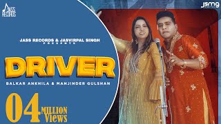 Driver Official Video Balkar Ankhila amp Manjinder Gulshan  Aman Bilasapuri  Punjabi Songs 2023 [upl. by Bertila]