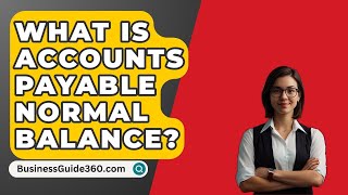 What Is Accounts Payable Normal Balance  BusinessGuide360com [upl. by Hultin852]