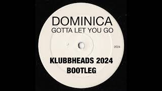 Dominica  Gotta Let You Go Klubbheads 2024 Bootleg [upl. by Egroeg984]