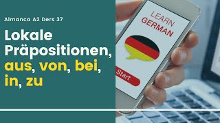 Almanca A2 Ders 37 Lokale Präpositionen Almanca Yer Edatları  aus von in bei in zu [upl. by Ahsemot]