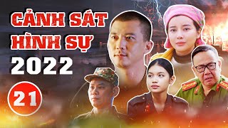 PHIM CẢNH SÁT HÌNH SỰ 2022  TẬP 21 [upl. by Aden713]