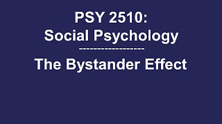 PSY 2510 Social Psychology The Bystander Effect [upl. by Akehs]