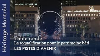 La requalification pour le patrimoine bâti  pistes davenir  Table ronde  Héritage Montréal [upl. by Noseimaj416]