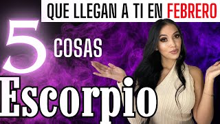 ღ✯ESCORPIO💞5 COSAS que TE LLEGAN en FEBRERO🔥 escorpio [upl. by Dadirac328]