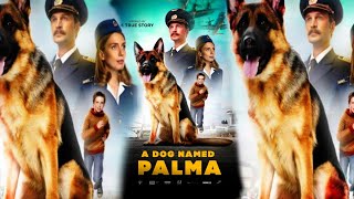 A Dog Named Palma Full Movie Fact amp Some Details [upl. by Goldia]